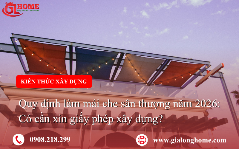 Quy định làm mái che sân thượng năm 2026 Có cần xin giấy phép xây dựng
